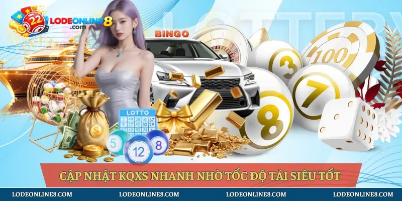 Cập nhật KQXS nhanh nhờ tốc độ tải siêu tốt 