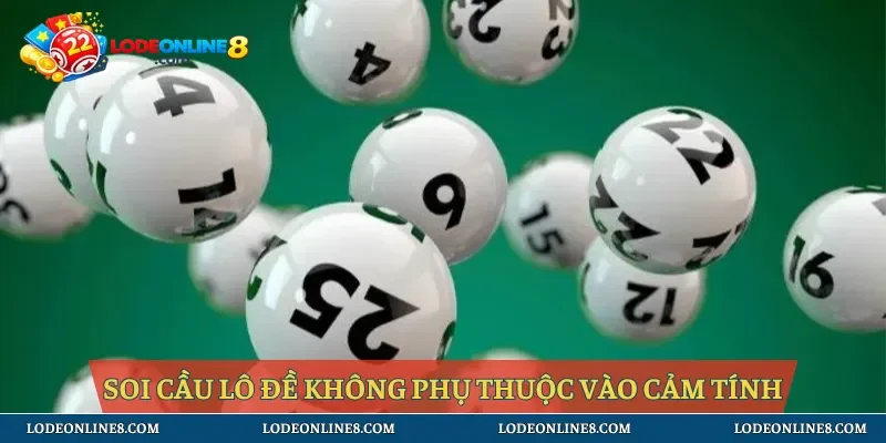 Soi cầu lô đề không phụ thuộc vào cảm tính