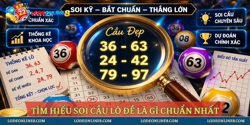 Tìm hiểu soi cầu lô đề là gì chuẩn nhất