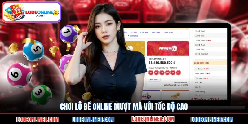 Chơi lô đề online mượt mà với tốc độ cao